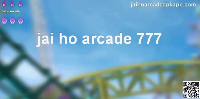 Jai Ho Arcade 777 Secure Review India 2025